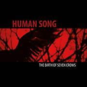 Human Song - The Birth of Seven Crows